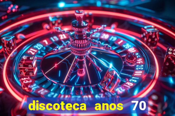 discoteca anos 70 80 90